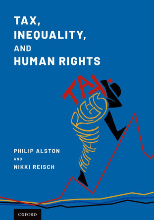 Tax, Inequality, and Human Rights by Philip Alston 9780190882235