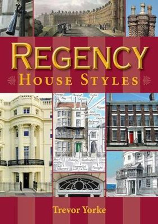 Regency House Styles by Trevor Yorke 9781846743108 [USED COPY]