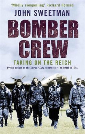 Bomber Crew: Taking On the Reich by John Sweetman