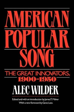 American Popular Song: The Great Innovators 1900-1950 by Alec Wilder 9780195014457