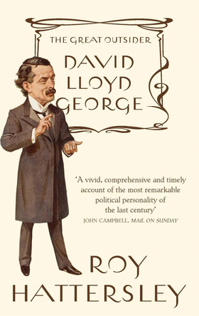 David Lloyd George: The Great Outsider by Roy Hattersley