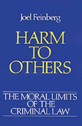The Moral Limits of the Criminal Law: Volume 1: Harm to Others by Joel Feinberg 9780195046649