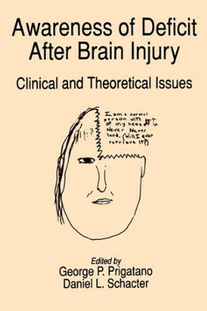 Awareness of Deficit after Brain Injury: Clinical and Theoretical Issues by George P. Prigatano 9780195059410