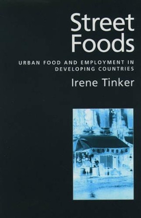 Street Foods: Urban Food and Employment in Developing Countries by Irene Tinker 9780195104356