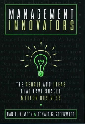 Management Innovators: The People and Ideas That Have Shaped Modern Business by Daniel A. Wren 9780195117059