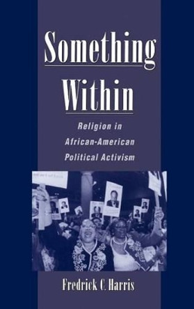 Something Within: Religion in African-American Political Activism by Frederick Harris 9780195120332