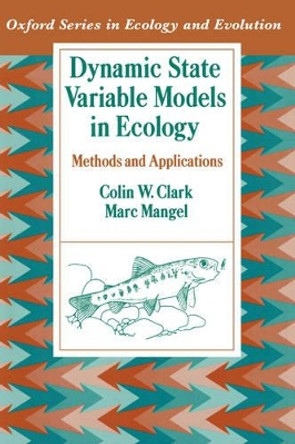 Dynamic State Variable Models in Ecology: Methods and Applications by Colin W. Clark 9780195122671