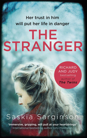 The Stranger: The twisty and exhilarating new novel from Richard & Judy bestselling author of The Twins by Saskia Sarginson