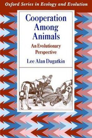 Cooperation Among Animals: An Evolutionary Perspective by Lee Alan Dugatkin 9780195086225