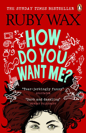 How Do You Want Me? by Ruby Wax