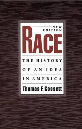 Race: The History of an Idea in America by Thomas F. Gossett 9780195097788