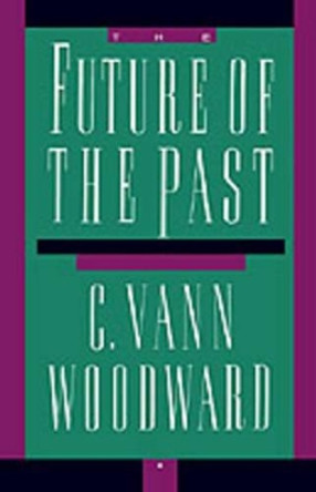 The Future of the Past by C. Vann Woodward 9780195069037