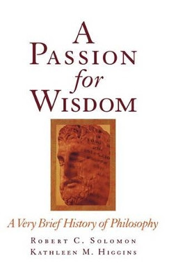 A Passion for Wisdom: A Very Brief History of Philosophy by Professor Robert C. Solomon 9780195112085