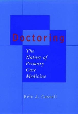 Doctoring: The Nature of Primary Care Medicine by Eric J. Cassell 9780195113235