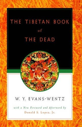 The Tibetan Book of the Dead: Or the After-Death Experiences on the Bardo Plane, according to Lama Kazi Dawa-Samdup's English Rendering by W. Y. Evans-Wentz 9780195133110