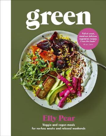 Green: Veggie and vegan meals for no-fuss weeks and relaxed weekends by Elly Pear (Curshen)