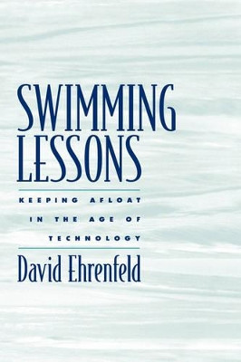 Swimming Lessons: Keeping Afloat in the Age of Technology by David Ehrenfeld 9780195148527