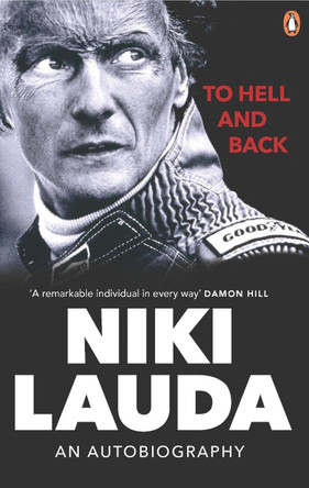 To Hell and Back: An Autobiography by Niki Lauda