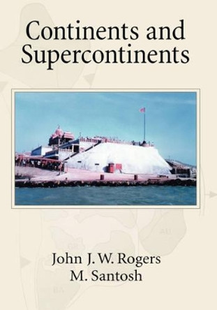 Continents and Supercontinents by John J. W. Rogers 9780195165890