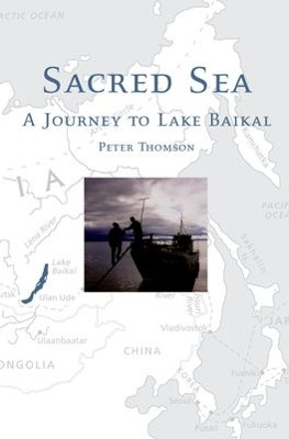 Sacred Sea: A Journey to Lake Baikal by Peter Thomson 9780195170511