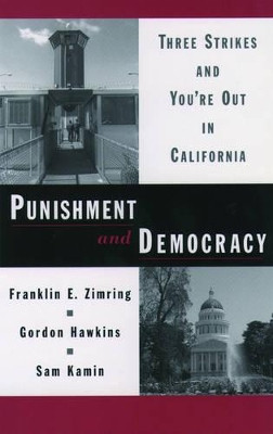 Punishment and Democracy: Three Strikes and You're Out in California by Franklin E. Zimring 9780195171174