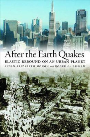 After the Earth Quakes: Elastic Rebound on an Urban Planet by Susan Elizabeth Hough 9780195179132