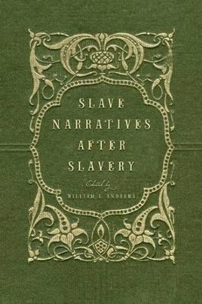 Slave Narratives after Slavery by William L. Andrews 9780195179439