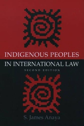 Indigenous Peoples in International Law by S. James Anaya 9780195173505