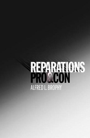 Reparations: Pro and Con by Alfred L. Brophy 9780195304084