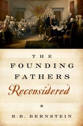 The Founding Fathers Reconsidered by R. B. Bernstein 9780195338324