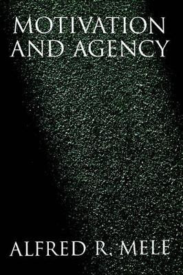 Motivation and Agency by Alfred R. Mele 9780195189520