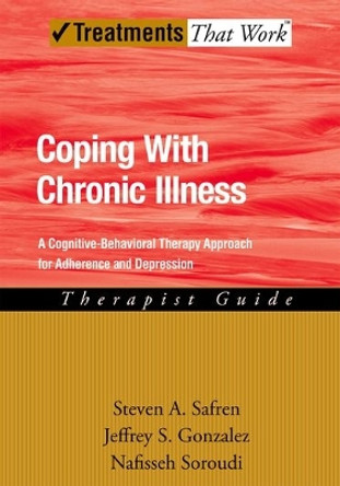 Coping with Chronic Illness: A Cognitive-Behavioral Therapy Approach for Adherence and Depression, Therapist Guide by Steven A. Safren 9780195315165