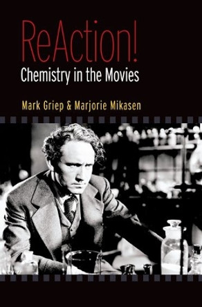 ReAction!: Chemistry in the Movies by Mark A. Griep 9780195326925