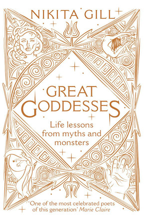 Great Goddesses: Life lessons from myths and monsters by Nikita Gill Great Goddesses: Life lessons from myths and monsters by Nikita Gill
