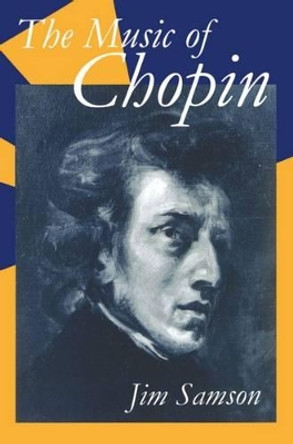 The Music of Chopin by Jim Samson 9780198164029