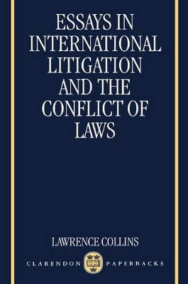 Essays in International Litigation and the Conflict of Laws by Lawrence Collins 9780198265665