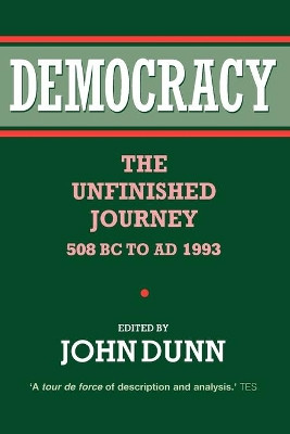 Democracy: The Unfinished Journey, 508 BC to AD 1993 by John Dunn 9780198279341