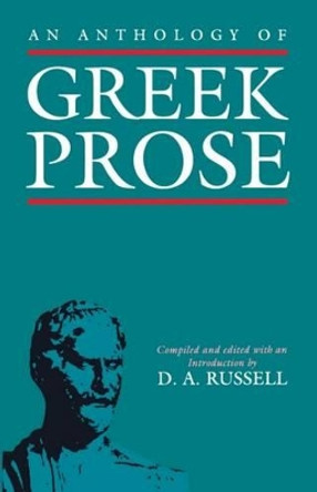 An Anthology of Greek Prose by D. A. Russell 9780198721222 An Anthology of Greek Prose by D. A. Russell 9780198721222
