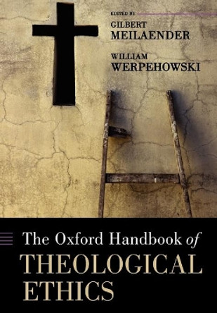 The Oxford Handbook of Theological Ethics by Gilbert Meilaender 9780199227228 The Oxford Handbook of Theological Ethics by Gilbert Meilaender 9780199227228