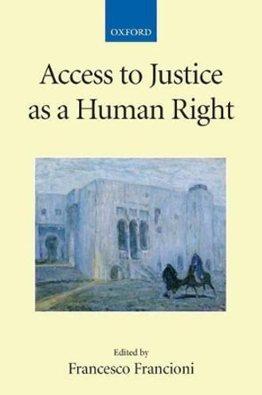 Access to Justice as a Human Right by Francesco Francioni 9780199233090