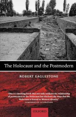 The Holocaust and the Postmodern by Robert Eaglestone 9780199239375