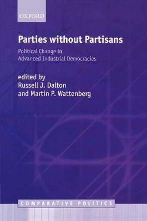 Parties Without Partisans: Political Change in Advanced Industrial Democracies by Russell J. Dalton 9780199253098
