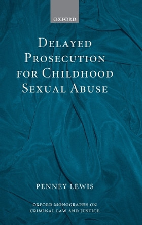 Delayed Prosecution for Childhood Sexual Abuse by Penney Lewis 9780199282289