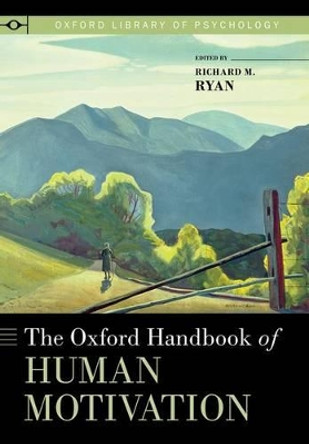 The Oxford Handbook of Human Motivation by Richard M. Ryan 9780199366231 The Oxford Handbook of Human Motivation by Richard M. Ryan 9780199366231