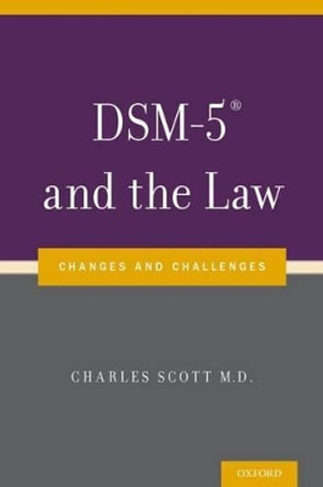 DSM-5 (R) and the Law: Changes and Challenges by Charles Scott 9780199368464