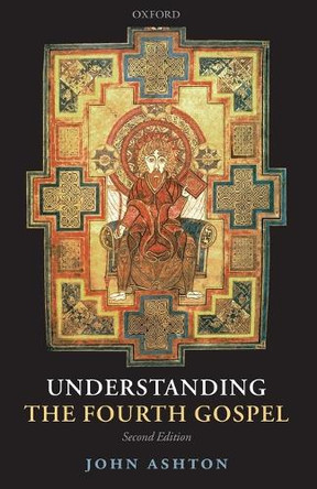 Understanding the Fourth Gospel by John Ashton 9780199544226