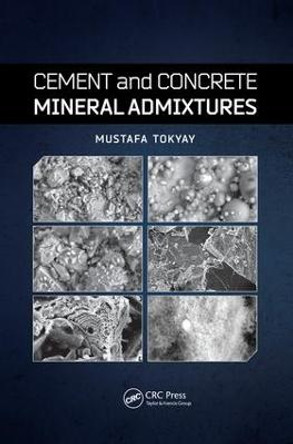 Cement and Concrete Mineral Admixtures by Mustafa Tokyay