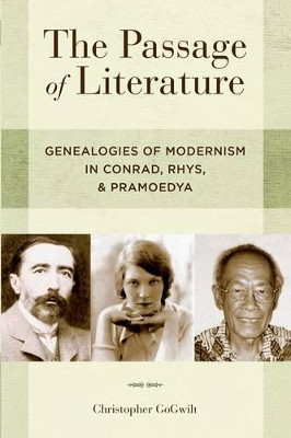 The Passage of Literature: Genealogies of Modernism in Conrad, Rhys, Pramoedya by Christopher GoGwilt 9780199330133