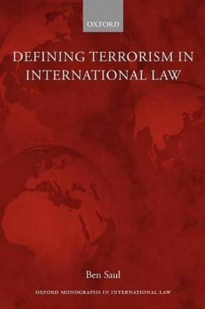 Defining Terrorism in International Law by Ben Saul 9780199535477