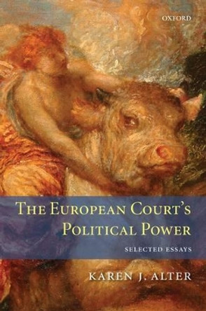 The European Court's Political Power: Selected Essays by Karen J. Alter 9780199558353